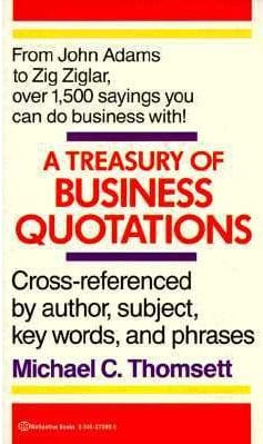 Marissa's Books & Gifts, LLC 9780345373991 A Treasury of Business Quotations: Cross-Referenced by Author, Subject, Key Words, and Phrases