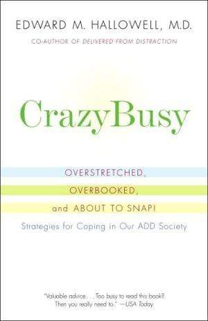 Marissa's Books & Gifts, LLC 9780345482440 Crazybusy: Overstretched, Overbooked, and About to Snap! Strategies for Handling Your Fast-paced Life