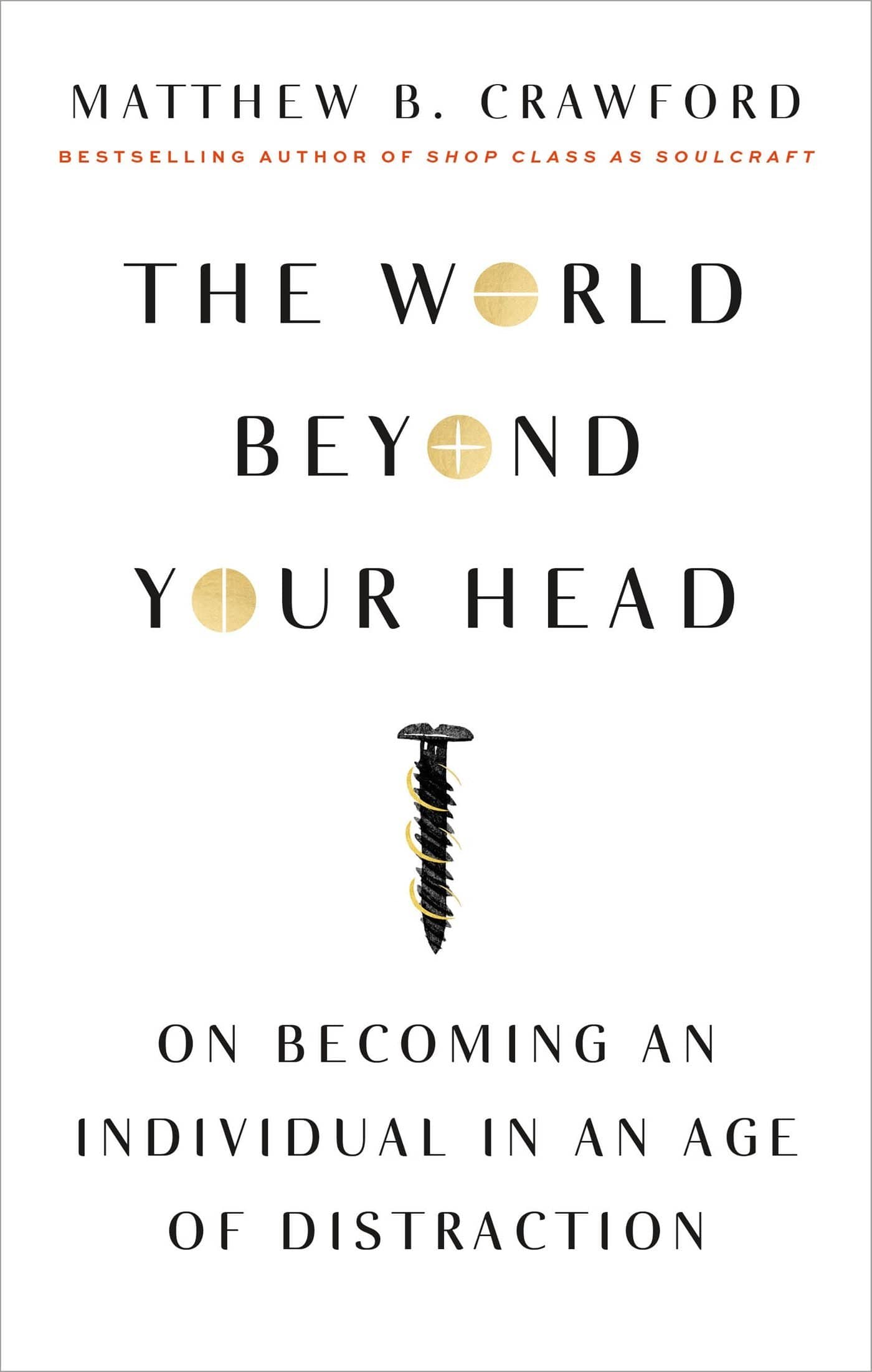 Marissa's Books & Gifts, LLC 9780374535919 The World Beyond Your Head: On Becoming an Individual in an Age of Distraction