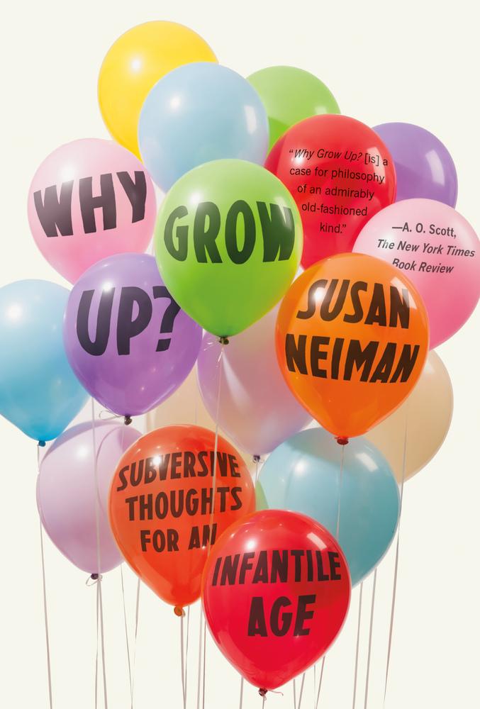 Marissa's Books & Gifts, LLC 9780374536145 Why Grow Up?: Subversive Thoughts for an Infantile Age