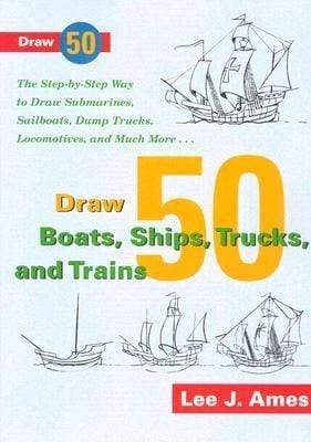 Marissa's Books & Gifts, LLC 9780385236300 Draw 50 Boats, Ships, Trucks, And Trains: The Step-by-step Way To Draw Submarines, Sailboats, Dump Trucks, Locomotives, And Much More