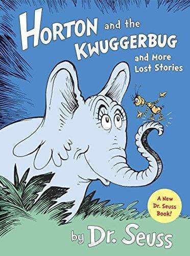 Dr. Suess: Horton and the Kwuggerbug and More Lost Stories
