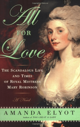 Marissa's Books & Gifts, LLC 9780451222978 All for Love: The Scandalous Life and Times of Royal Mistress Mary Robinson