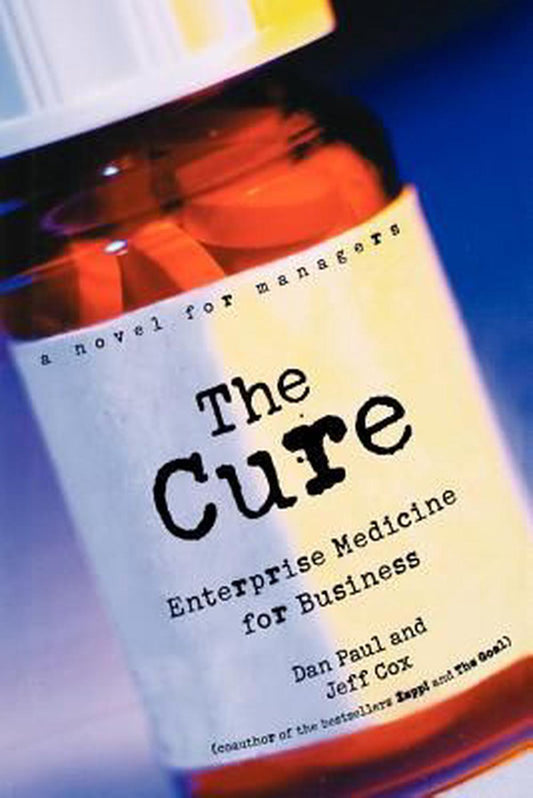 Marissa's Books & Gifts, LLC 9780471268307 The Cure: Enterprise Medicine for Business: A Novel for Managers