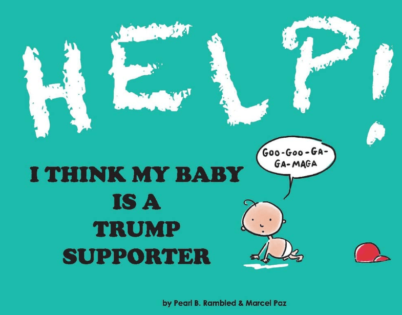 Marissa's Books & Gifts, LLC 9780578722863 Help! I Think My Baby is a Trump Supporter