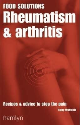 Marissa's Books & Gifts, LLC 9780600610588 Rheumatism and Arthritis : Recipes and Advice to Stop the Pain (Food Solutions)