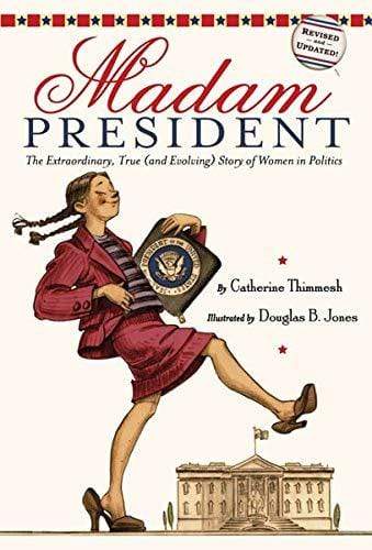 Marissa's Books & Gifts, LLC 9780618971435 Madam President: The Extraordinary, True (and Evolving) Story of Women in Politics