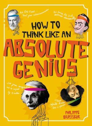 How To Think Like An Absolute Genius - Marissa's Books
