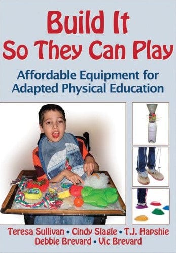 Marissa's Books & Gifts, LLC 9780736089913 Build It So They Can Play: Affordable Equipment for Adapted Physical Education