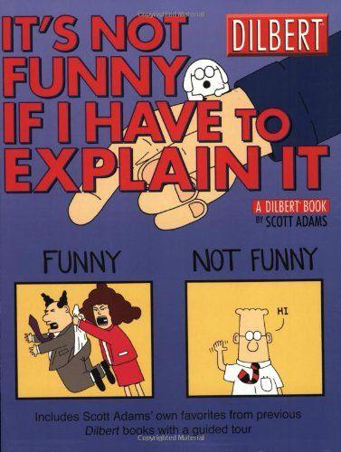 Marissa's Books & Gifts, LLC 9780740746581 It's Not Funny If I Have to Explain It: A Dilbert Treasury (Volume 24)