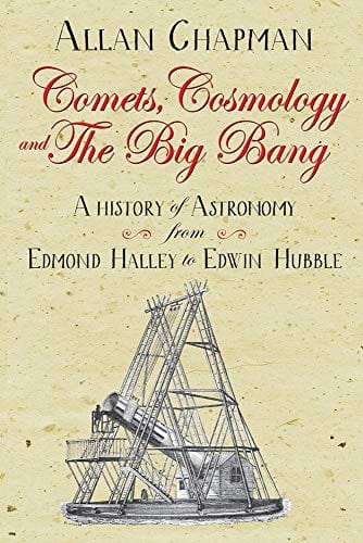 Marissa's Books & Gifts, LLC 9780745980317 Comets, Cosmology and the Big Bang: A History of Astronomy from Edmond Halley to Edwin Hubble