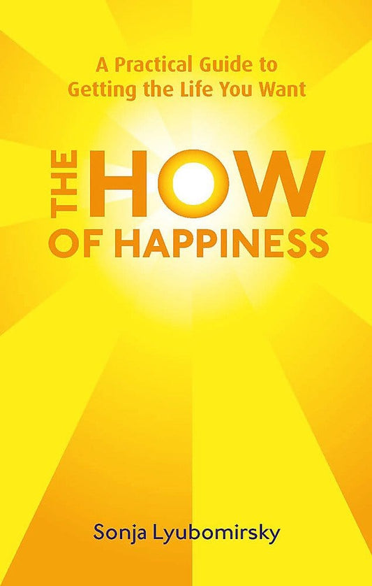 Marissa's Books & Gifts, LLC 9780749952464 The How of Happiness: A Practical Guide to Getting the Life You Want