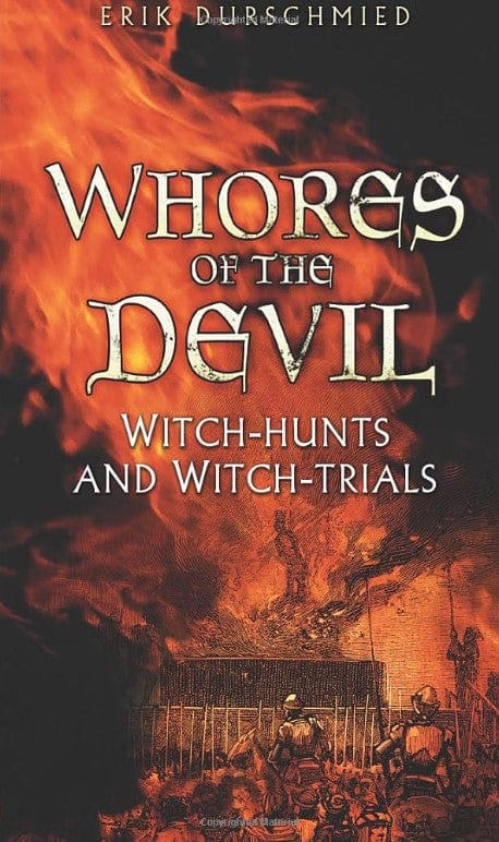 Marissa's Books & Gifts, LLC 9780752456461 Whores of the Devil: Witch-Hunts and Witch-Trials