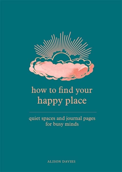 Marissa's Books & Gifts, LLC 9780753734964 How to Find Your Happy Place: Quiet Spaces and Journal Pages for Busy Minds