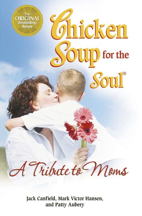 Marissa's Books & Gifts, LLC 9780757306648 Chicken Soup for the Soul: A Tribute to Moms