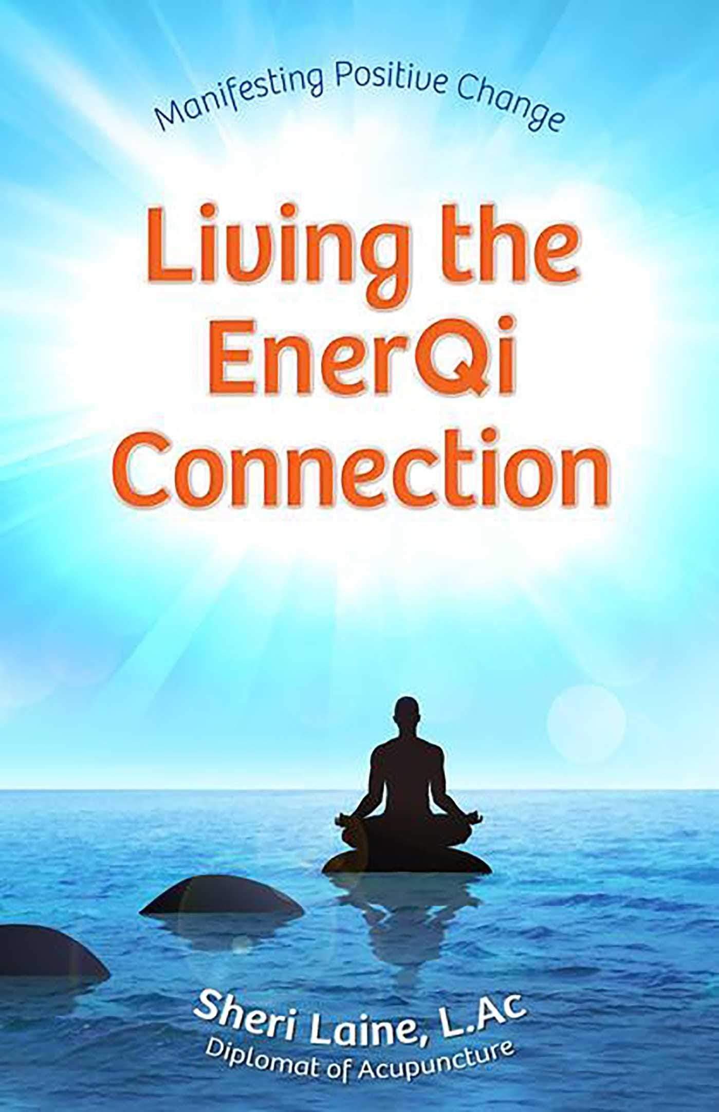 Marissa's Books & Gifts, LLC 9780757318191 Living the EnerQi Connection: Demystifying Acupuncture