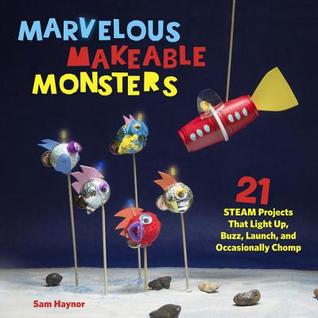 Marissa's Books & Gifts, LLC 9780760361016 Marvelous Makeable Monsters: 21 STEAM Projects That Light Up, Buzz, Launch, and Occasionally Chomp