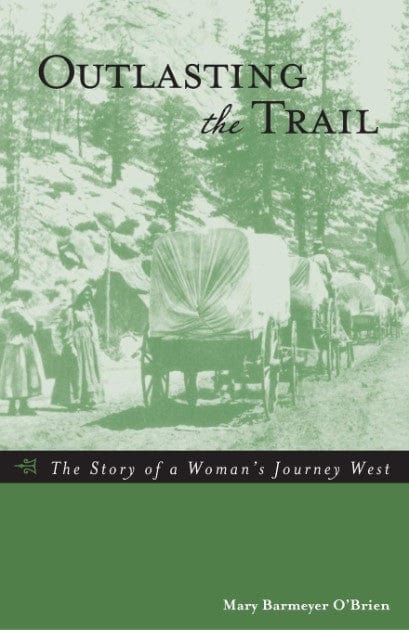 Marissa's Books & Gifts, LLC 9780762730650 Outlasting the Trail: The Story of a Woman's Journey West