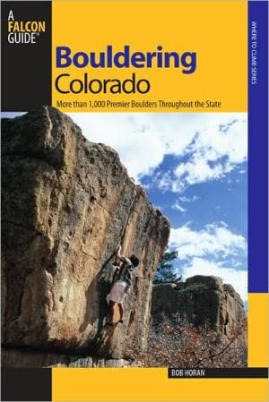 Marissa's Books & Gifts, LLC 9780762736386 Bouldering Colorado: More than 1,000 Premier Boulders Throughout the State
