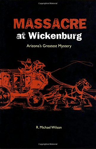 Marissa's Books & Gifts, LLC 9780762744534 Massacre at Wickenburg: Arizona's Greatest Mystery