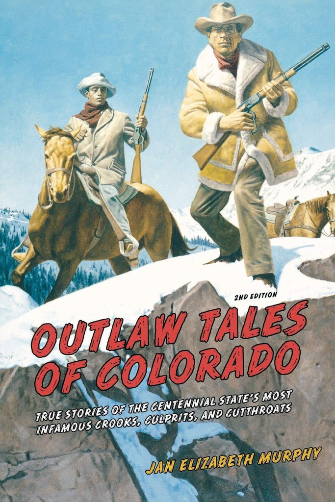 Marissa's Books & Gifts, LLC 9780762772353 Outlaw Tales of Colorado: True Stories of the Centennial State's Most Infamous Crooks, Culprits, and Cutthroats