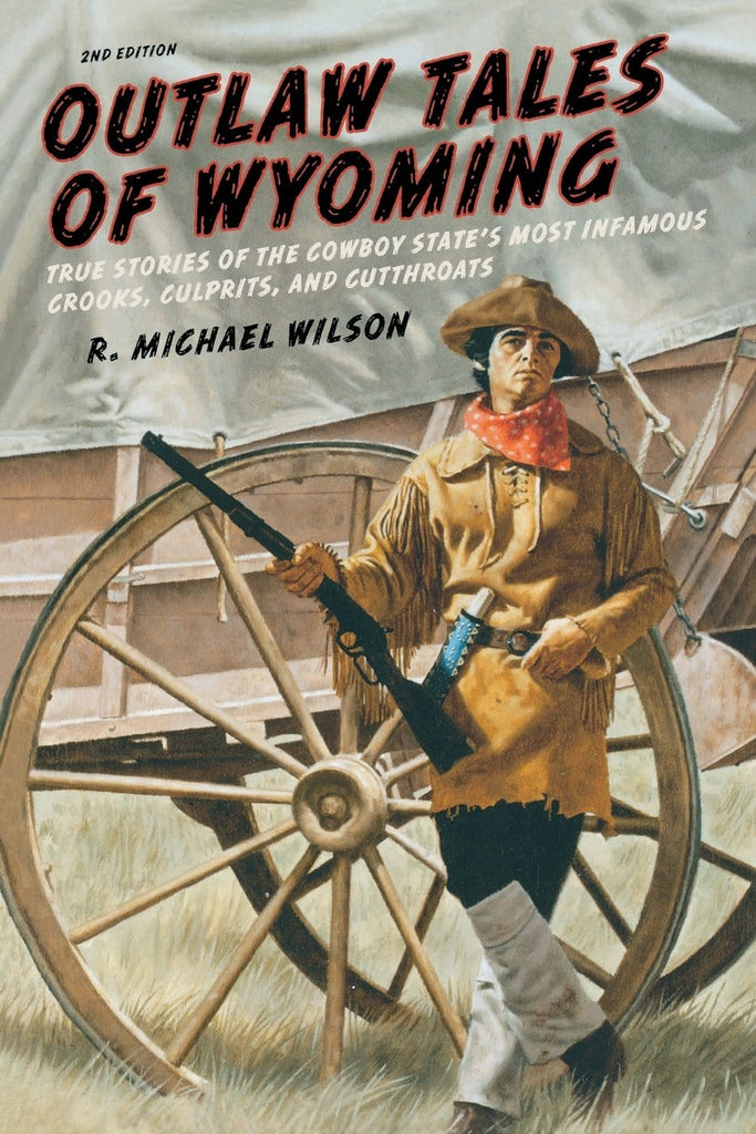 Marissa's Books & Gifts, LLC 9780762772377 Outlaw Tales of Wyoming: True Stories of the Cowboy State's Most Infamous Crooks, Culprits, and Cutthroats