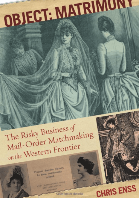 Marissa's Books & Gifts, LLC 9780762773992 Object: Matrimony: The Risky Business of Mail-Order Matchmaking on the Western Frontier