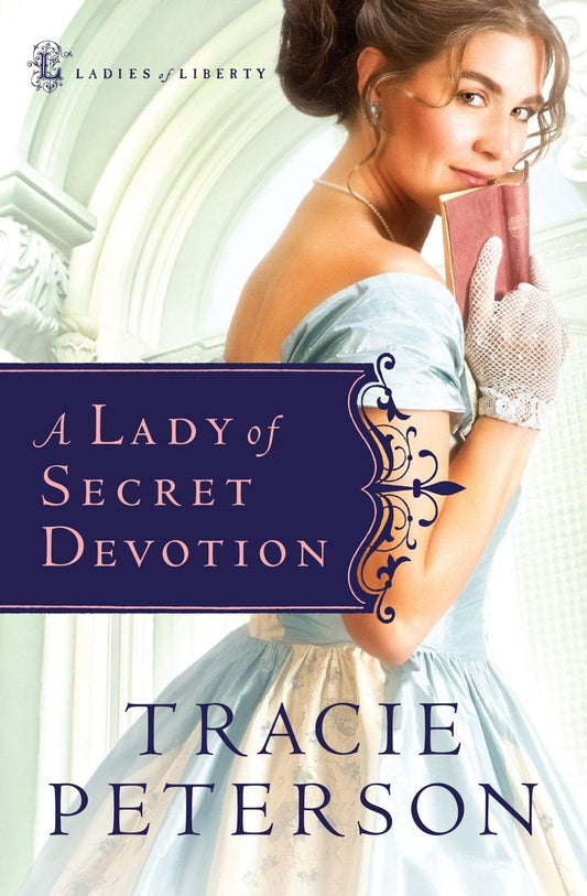 Marissa's Books & Gifts, LLC 9780764201479 A Lady of Secret Devotion (Ladies of Liberty, Book 3)