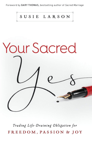 Marissa's Books & Gifts, LLC 9780764213311 Your Sacred Yes: Trading Life-Draining Obligation for Freedom, Passion, and Joy