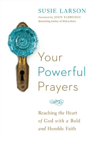 Marissa's Books & Gifts, LLC 9780764213328 Your Powerful Prayers: Reaching the Heart of God with a Bold and Humble Faith