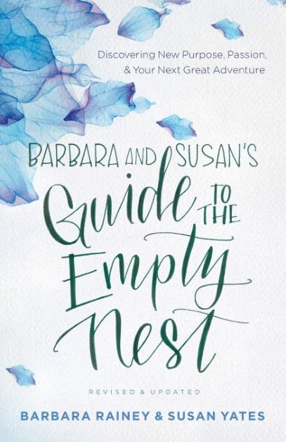 Marissa's Books & Gifts, LLC 9780764219191 Barbara and Susan's Guide to the Empty Nest: Discovering New Purpose, Passion, and Your Next Great Adventure