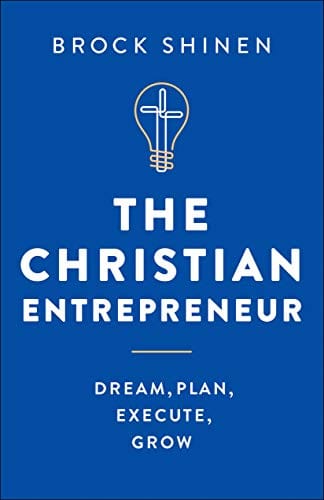 Marissa's Books & Gifts, LLC 9780764234217 The Christian Entrepreneur: Dream, Plan, Execute, Grow