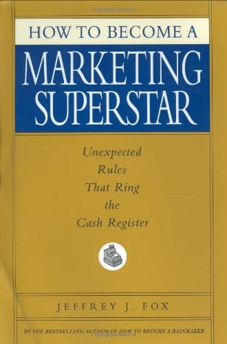 Marissa's Books & Gifts, LLC 9780786868247 How to Become a Marketing Superstar: Unexpected Rules that Ring the Cash Register