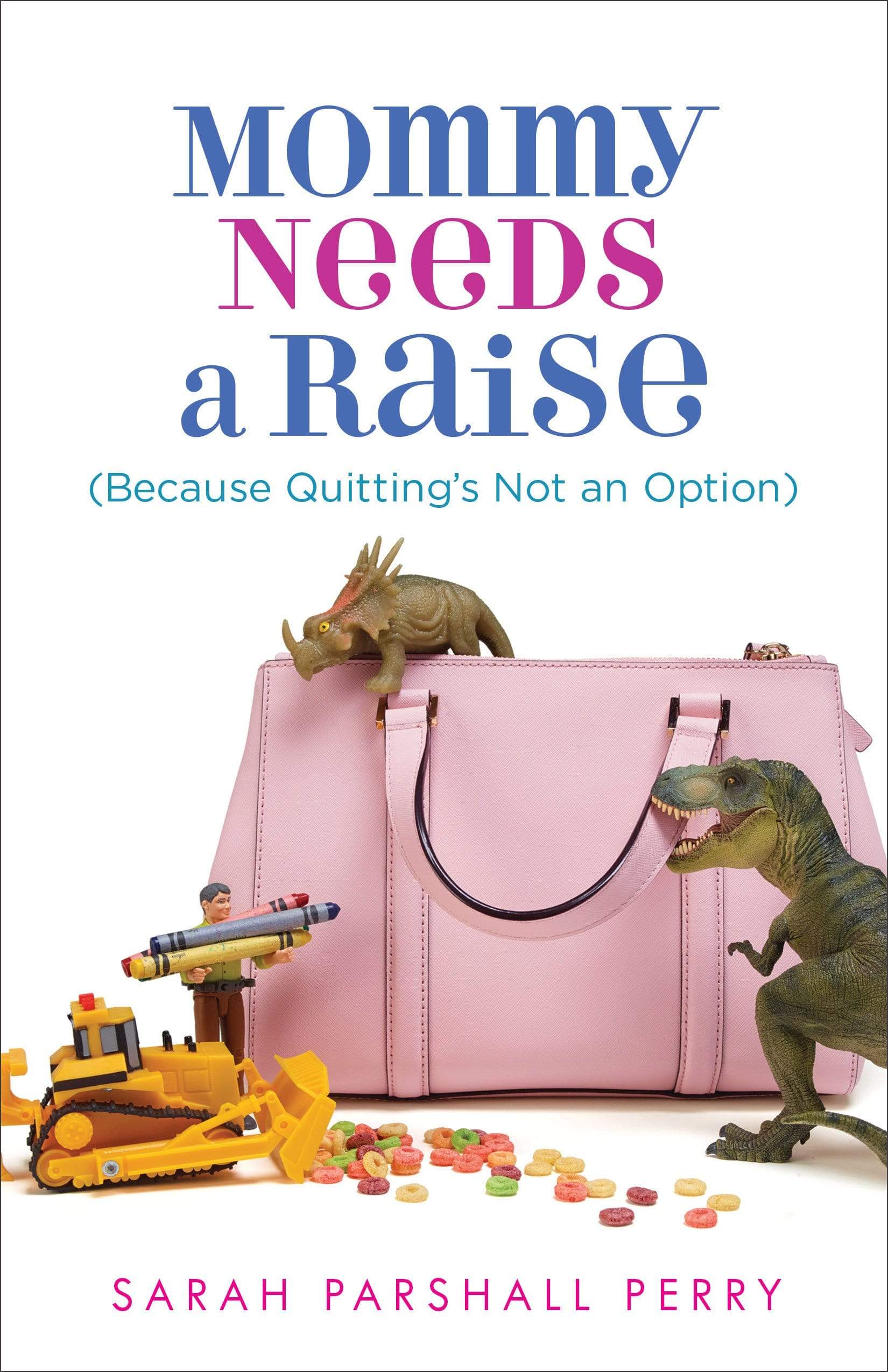 Mommy Needs a Raise (Because Quitting's Not an Option) - Marissa's Books