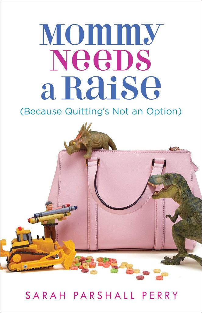 Mommy Needs a Raise (Because Quitting's Not an Option) - Marissa's Books