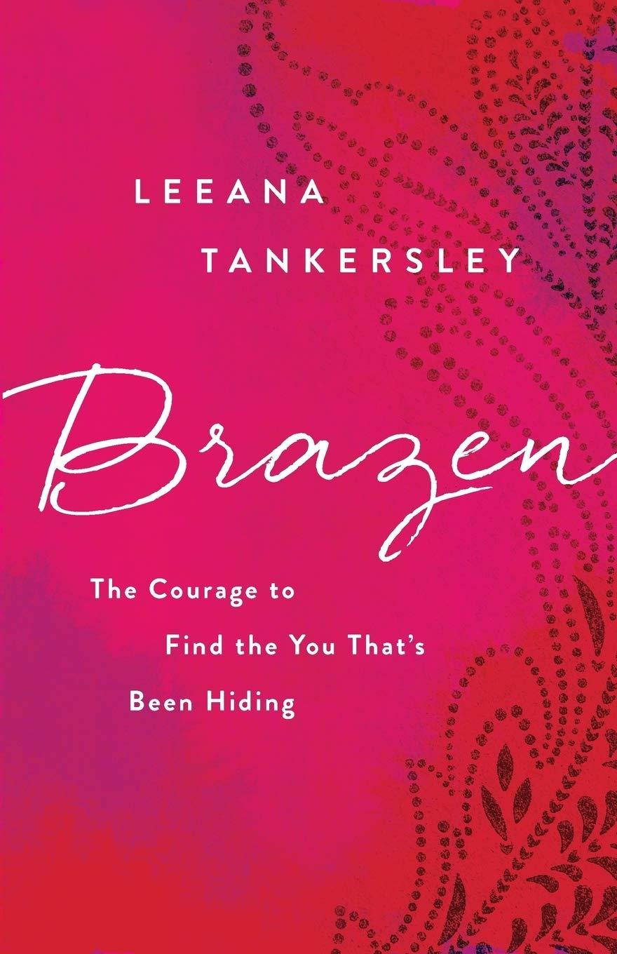 Marissa's Books & Gifts, LLC 9780800726829 Brazen: The Courage to Find the You that's Been Hiding