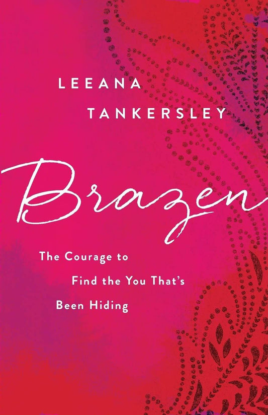 Marissa's Books & Gifts, LLC 9780800726829 Brazen: The Courage to Find the You that's Been Hiding