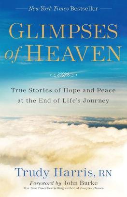 Glimpses Of Heaven: True Stories Of Hope And Peace At The End Of Life's Journey - Marissa's Books