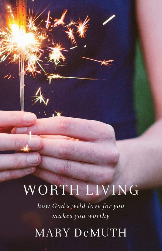 Marissa's Books & Gifts, LLC 9780801005855 Worth Living: How's God's Wild Love for You Makes You Worthy