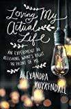 Marissa's Books & Gifts, LLC 9780801007811 Loving My Actual Life: An Experiment in Relishing What's Right in Front of Me