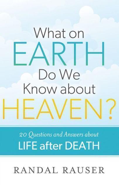 Marissa's Books & Gifts, LLC 9780801015649 What on Earth do We Know about Heaven?: 20 Questions and Answers about Life after Death