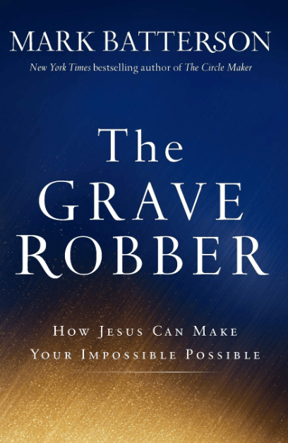 Marissa's Books & Gifts, LLC 9780801015984 The Grave Robber: How Jesus can Make Your Impossible Possible