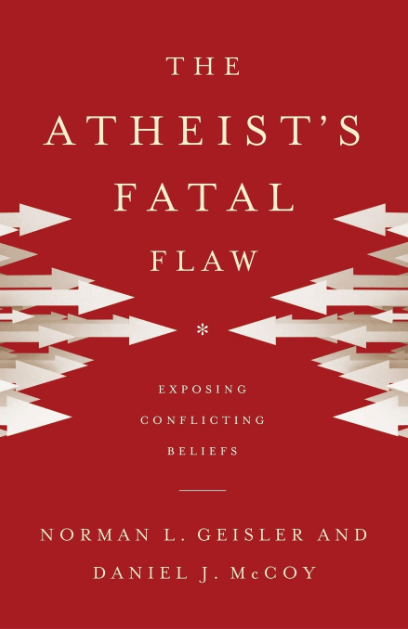 Marissa's Books & Gifts, LLC 9780801016462 The Atheist's Fatal Flaw: Exposing Conflicting Beliefs