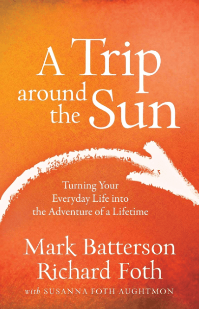 Marissa's Books & Gifts, LLC 9780801016837 Trip Around the Sun: Turning Your Everyday Life Into the Adventure of a Lifetime