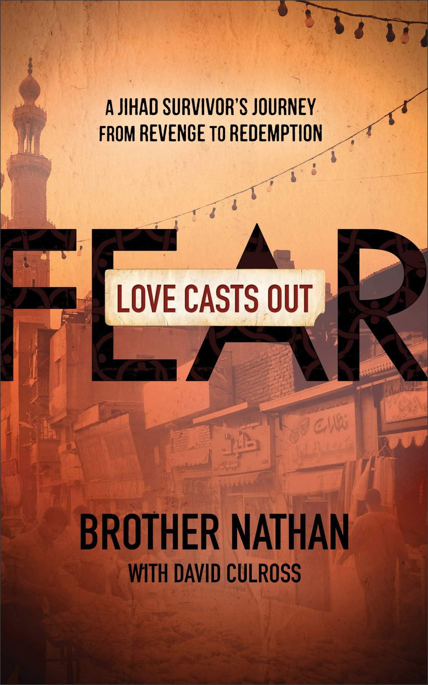 Marissa's Books & Gifts, LLC 9780801016882 Love Casts Out Fear: A Jihad Survivor's Journey from Revenge to Redemption