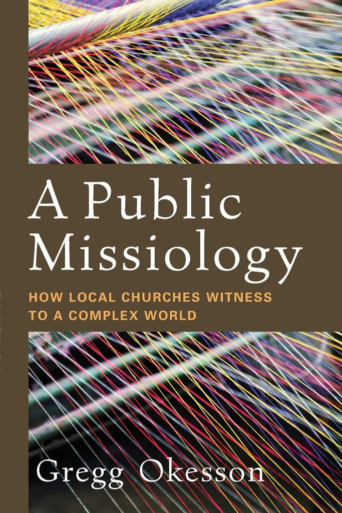 Marissa's Books & Gifts, LLC 9780801098079 A Public Missiology: How Local Churches Witness to a Complex World
