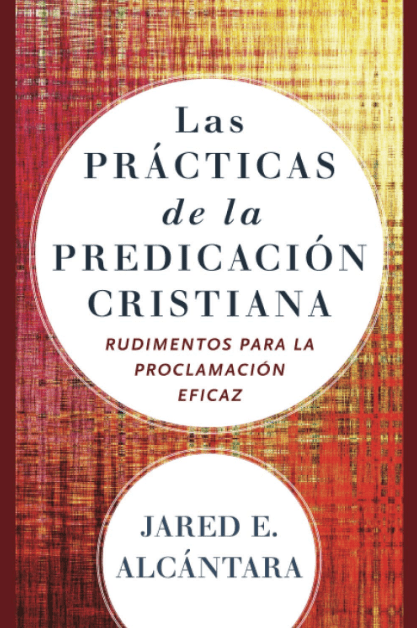 Marissa's Books & Gifts, LLC 9780801098673 Las Prácticas de la Predicación Cristiana: Rudimentos para la Proclamación Eficaz (Spanish Edition)