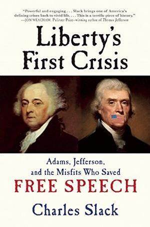 Marissa's Books & Gifts, LLC 9780802123428 Liberty's First Crisis: Adams, Jefferson, and the Misfits Who Saved Free Speech