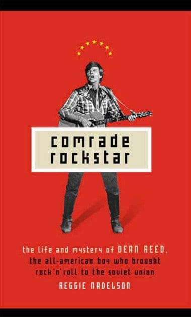 Marissa's Books & Gifts, LLC 9780802715555 Comrade Rockstar: The Life and Mystery of Dean Reed, the All-American Boy Who Brought Rock 'n' Roll to the Soviet Union