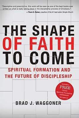 Marissa's Books & Gifts, LLC 9780805448245 The Shape Of Faith To Come: Spiritual Formation And The Future Of Discipleship